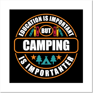 Education Is Important Camping Is Importanter Posters and Art